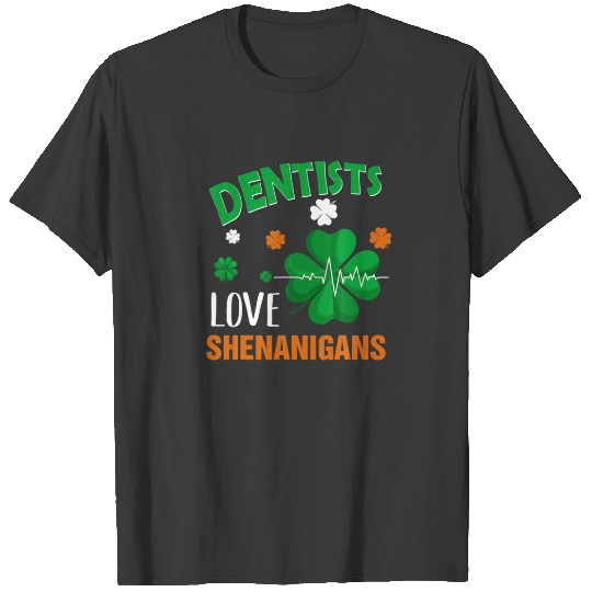 Jobs St. Patrick's Day - Dentists Love Shenanigans T-shirt