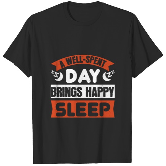 Discover A well-spent day brings happy sleep T-shirt