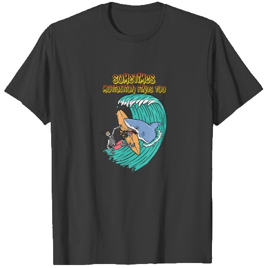 Discover Sometimes Motivation Finds You, Humor Graphic T-shirt