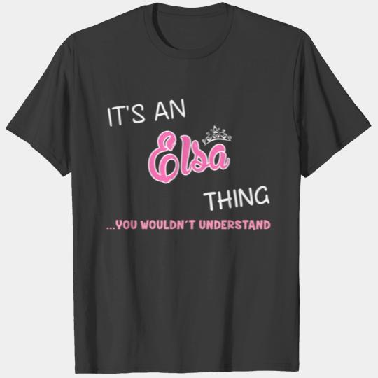 It's an Elsa thing you wouldn't understand T-shirt
