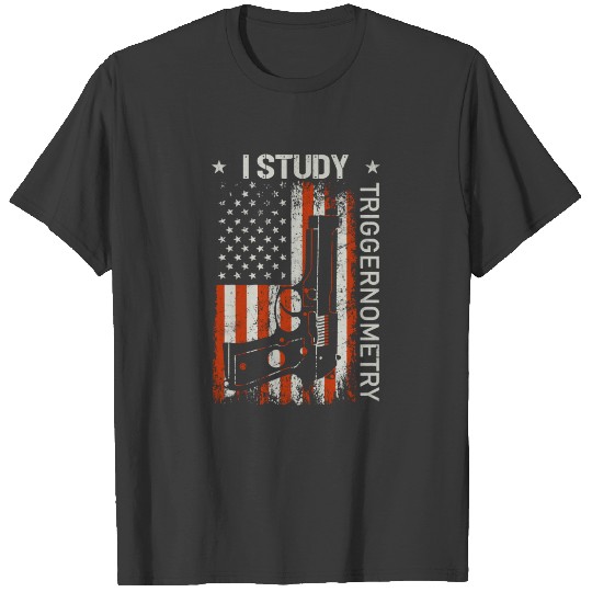 I Study Triggernometry Gun American Flag On Back T-shirt