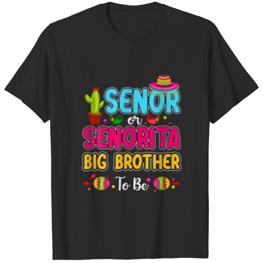 Senor Or Senorita Big Brother To Be Cute Mexican B T-shirt