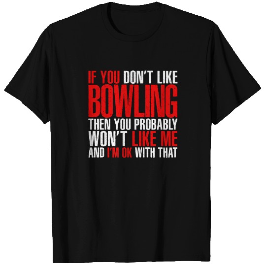 If you dont like Bowling T-shirt