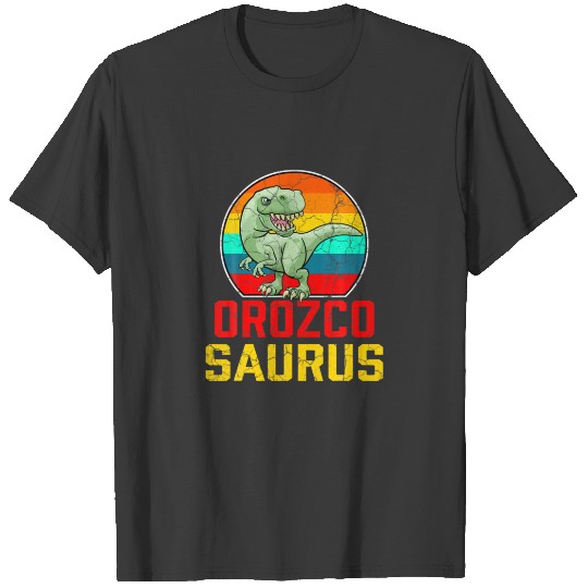 Orozco Saurus Family Reunion Last Name Team Funny T-shirt