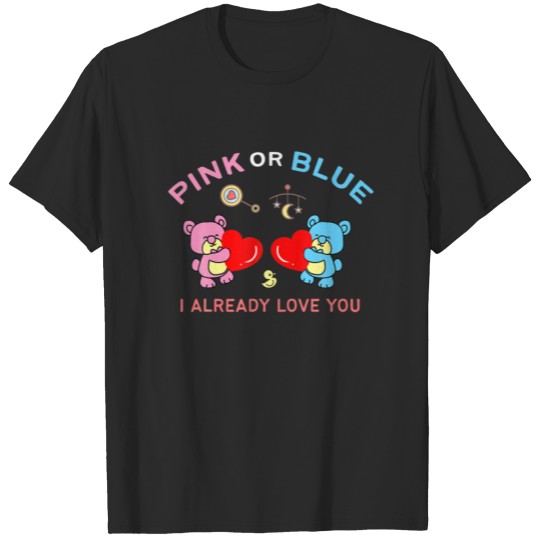 Discover Cute Pink Or Blue I Already Love You Funny Gender T-shirt