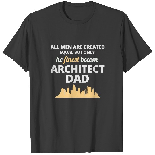 Architect Architecture Dad Fathers Day Funny T-shirt
