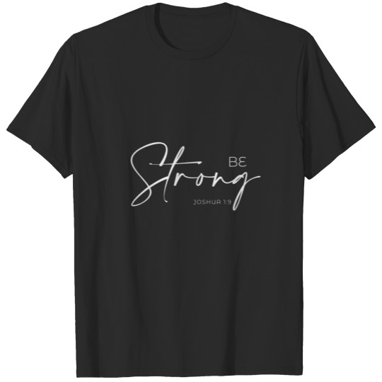 Discover Be Strong - Bible Verse T-shirt