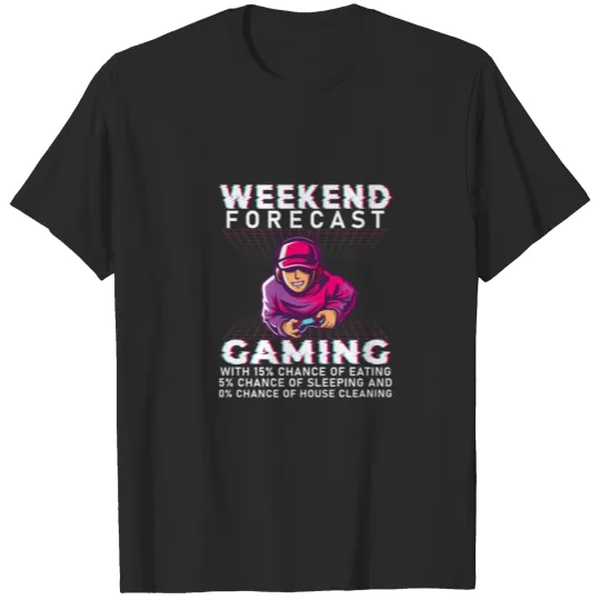Discover Weekend Forecast Gaming Funny Video Game Geek For T-shirt