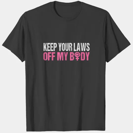 Keep Your Laws Off My Body My Choice Pro Choice Ab T-shirt