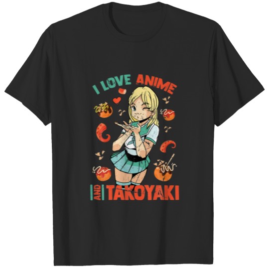 Discover I Love Anime And Takoyaki - Cute Kawaii - Manga Ot T-shirt