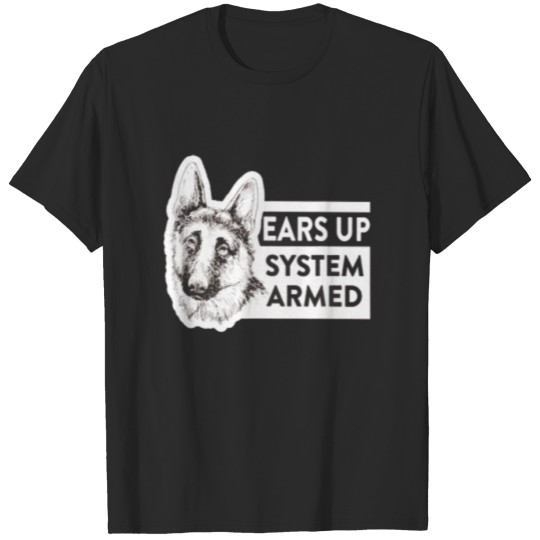 Discover Ears Up System Armed German Shepherd Dog Owner T-shirt