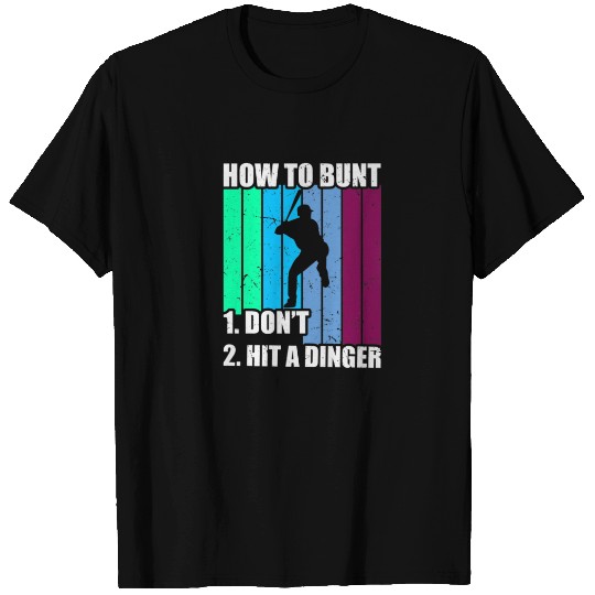 How To Bunt 1 Dont 2 Hit A Dinger Mom Dad Men Wome T-shirt