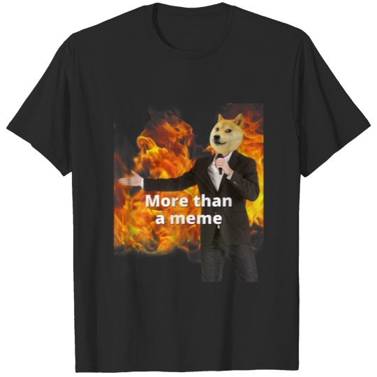 Discover Funny Shiba Meme " More Than A Meme" With Fire T-shirt