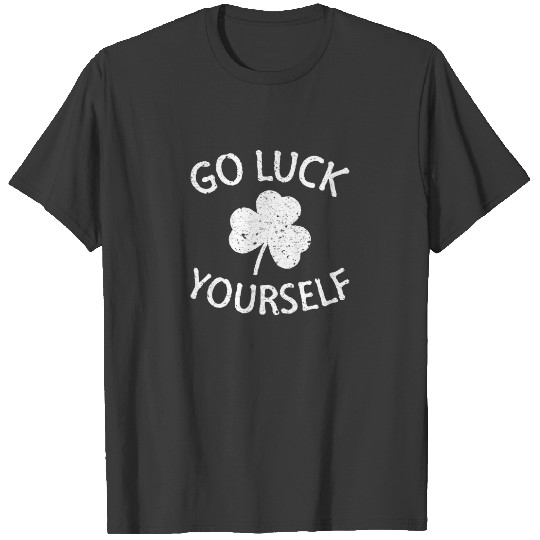 Good Luck Yourself - Funny St Patricks Day T-shirt