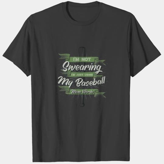 I’M Just Using My Baseball Mom Words Funny Basebal T-shirt