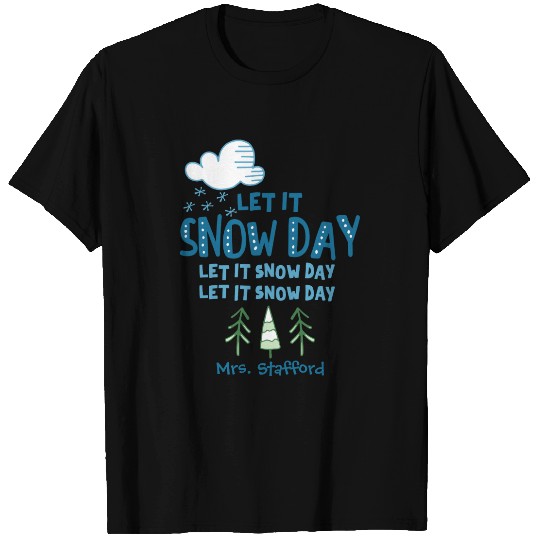 Let it Snow Day - Funny Personalized Teacher T-shirt