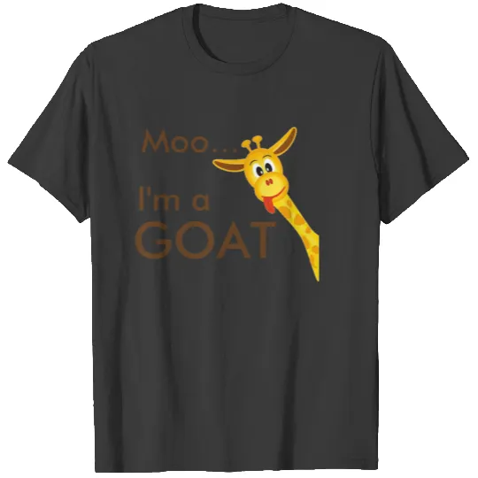 Moo... Im a Goat... Giraffe T-shirt
