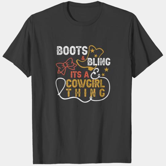 Boots And Bling Its A Cowgirl Thing - Funny Cowgir T-shirt