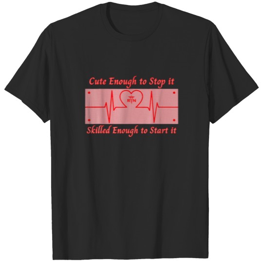Discover Cute Enough To Stop It, Skilled Enough To Start It T-shirt