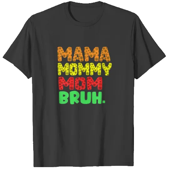 Mama Mommy Mom Bruh Mothers Day 2022 Funny Mom Wom T-shirt