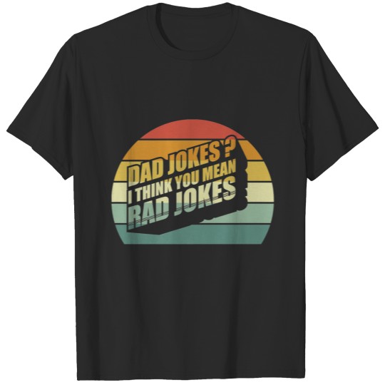 Discover Funny Best Dad Gifts Dad Jokes I Think You Mean Ra T-shirt