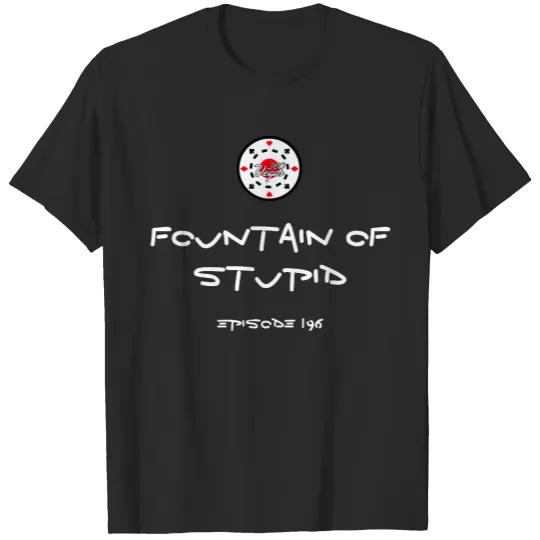 Discover Fountain of Stupid T-shirt