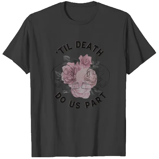 'Til Death Do Us Part  Sweat T-shirt