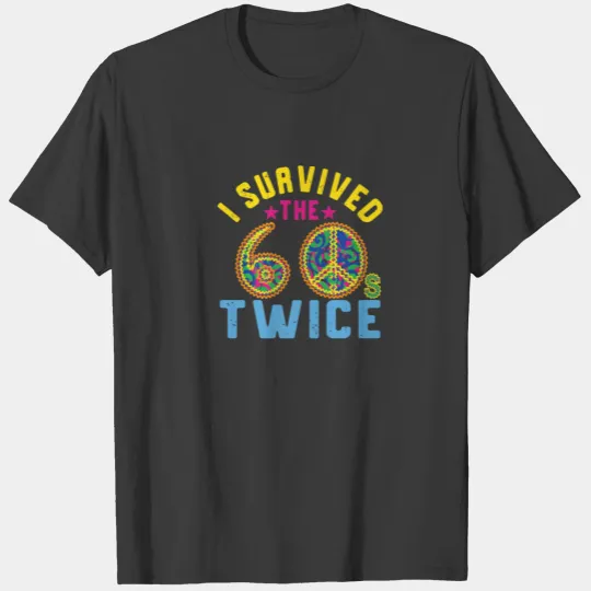 I Survived The Sixties 60S Twice Psychedelic Patte T-shirt