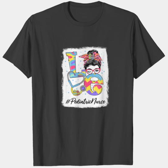 Funny Love Pediatric Nurse Messy Bun Easter Day Ch T-shirt