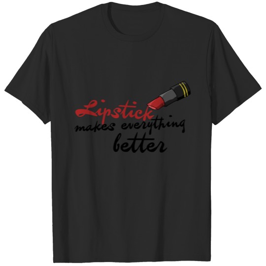 Discover Lipstick makes everything better T-shirt