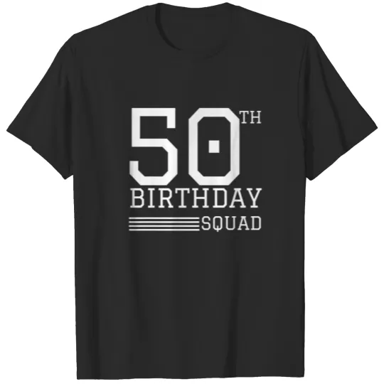 Fifty Squad 50 50Th Birthday Funny Birth Day Men W T-shirt