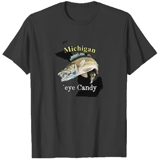 Michigan 'Eye Candy Funny Walleye Fishing T-shirt