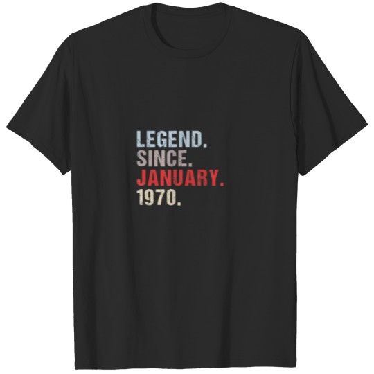 Discover Legend Since January 1970 Born Father Mother Birth T-shirt