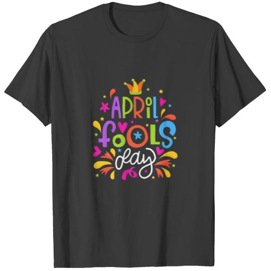 Happy April Fool's Day Funny 1St April Fools Day 2 T-shirt