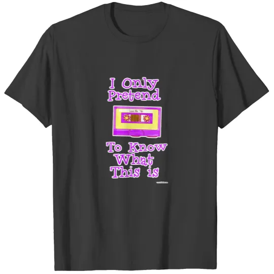 I Pretend To Love Mixtapes Snarky Slogan T-shirt
