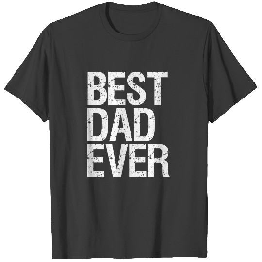 Best Dad Ever funny T-shirt
