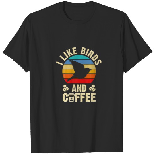 Discover I Like Birds Coffee Funny Vintage Birds Theme Love T-shirt