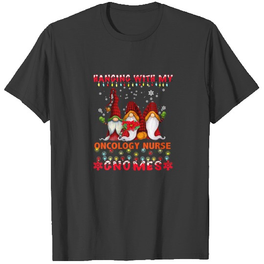 Hanging With My Oncology Nurse Gnomes Ugly Xmas Ma T-shirt