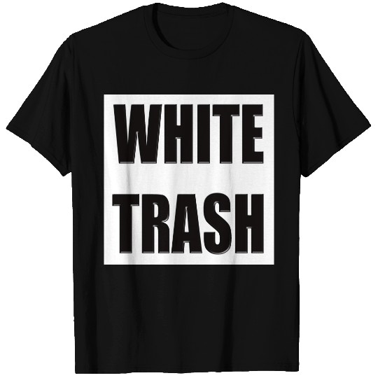 Funny White Trash s Gifts T-shirt