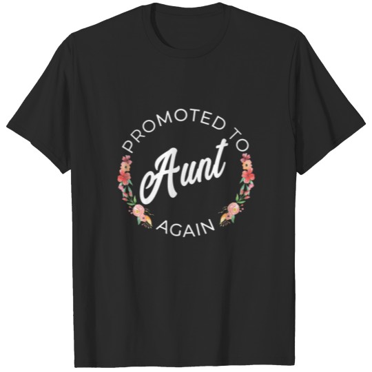 Discover Promoted To Aunt Again Pregnancy Announcement Flor T-shirt