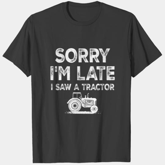 Sorry I'm Late I Saw A Tractor, Farmer Costume T-shirt