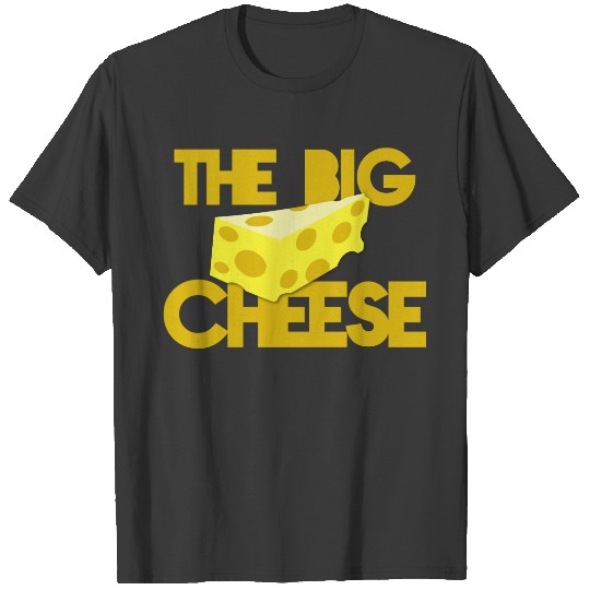The BIG CHEESE! boss T-shirt