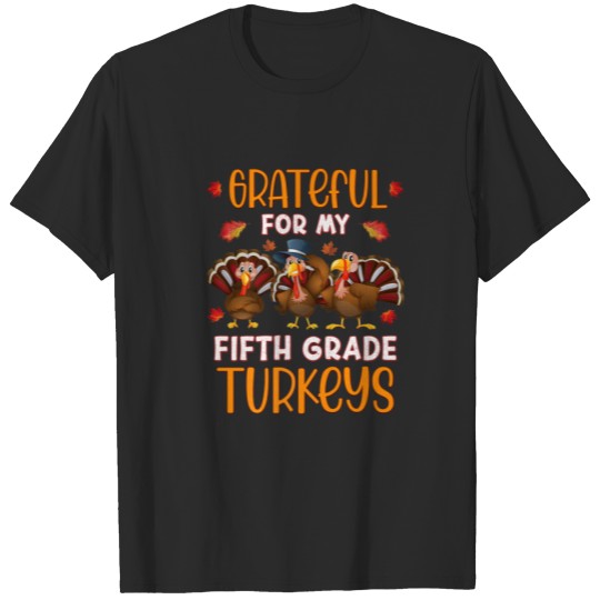 Discover Grateful For My Fifth Grade Turkeys Fun Thanksgivi T-shirt