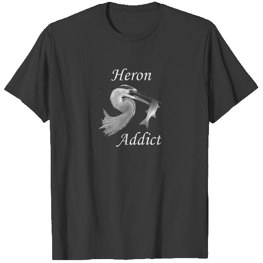 Bird humor. Heron Addict T-shirt