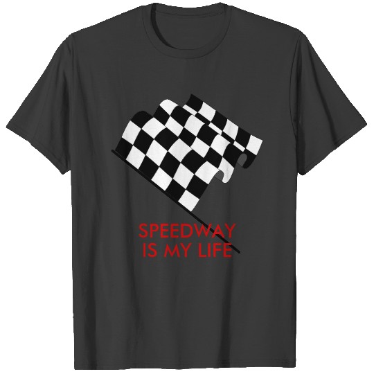 Speedway Is My Life T-shirt
