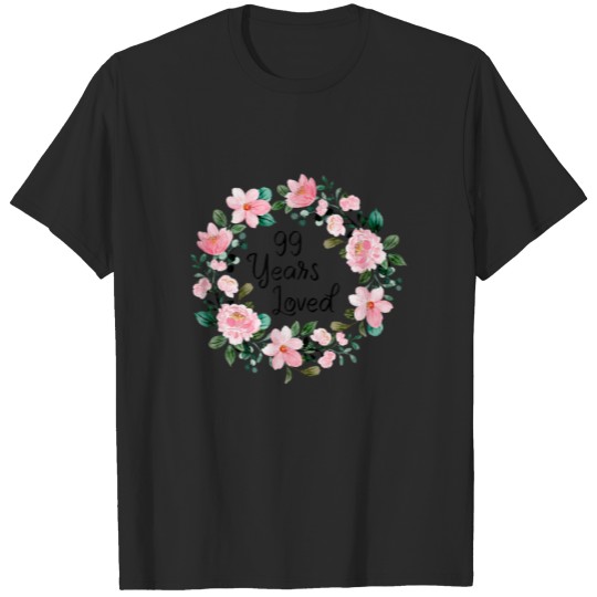 Discover 99 Years Loved Men Women 99 Years Old Floral 99Th T-shirt