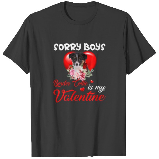 Sorry Boys Border Collie Is My Valentine Cute Dog T-shirt