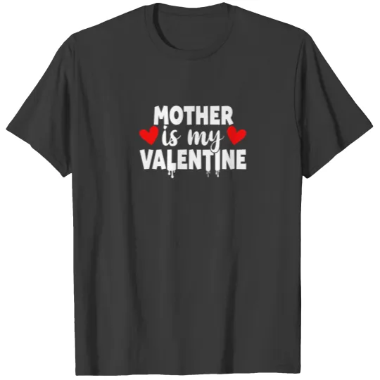 Funny Mother Is My Valentine Matching Family Coupl T-shirt