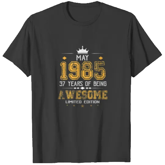 May 1985 37 Years Of Being Awesome Limited Edition T-shirt