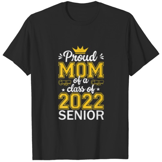 Discover Senior Graduation Gifts Proud Mom Of A 2022 Senior T-shirt